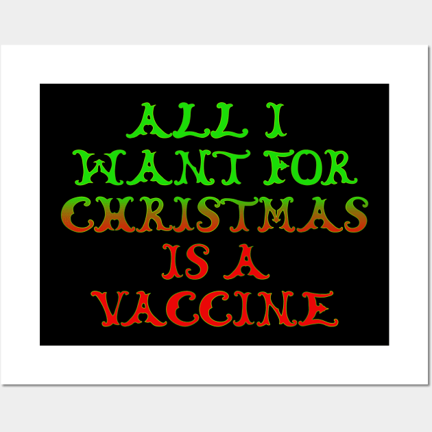 All I want for Christmas is a vaccine. Wall Art by Edward L. Anderson 